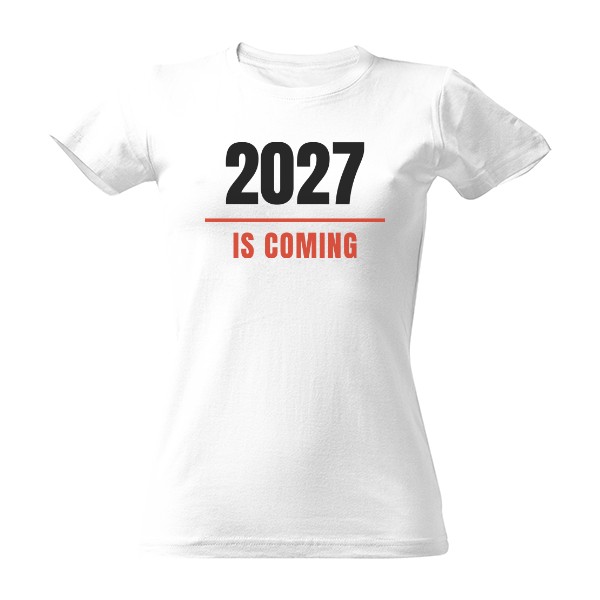 Tričko s potlačou 2027 Is Coming (dámske)
