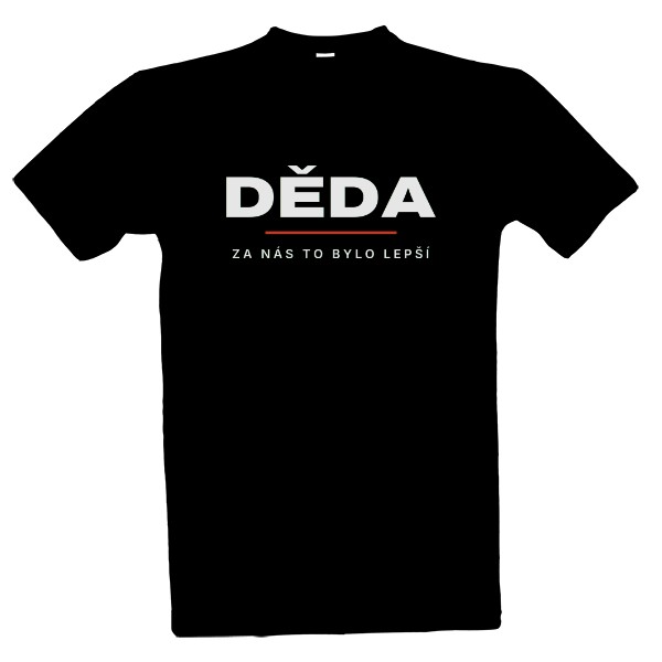 T-shirt Děda (Grandpa) – It Was Better in Our Day (White Print)