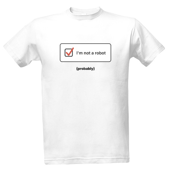 T-shirt I'm not a robot (probably)