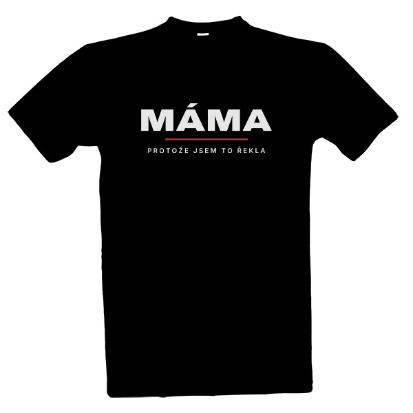 T-shirt Máma (Mum) – Because I Said So (White Print)