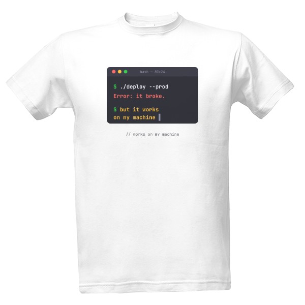 T-shirt Works on my machine